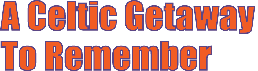 A Celtic Getaway To Remember 