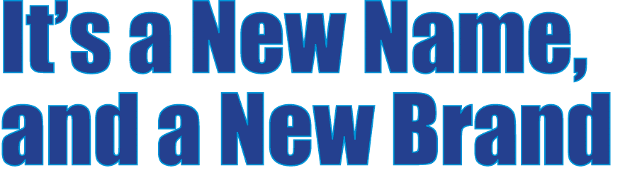 It’s a New Name, and a New Brand