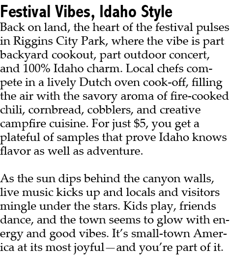 Festival Vibes, Idaho Style Back on land, the heart of the festival pulses in Riggins City Park, where the vibe is pa...