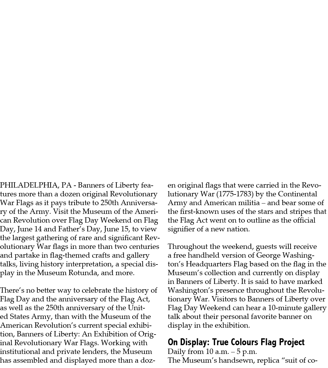 PHILADELPHIA, PA Banners of Liberty features more than a dozen original Revolutionary War Flags as it pays tribute to...