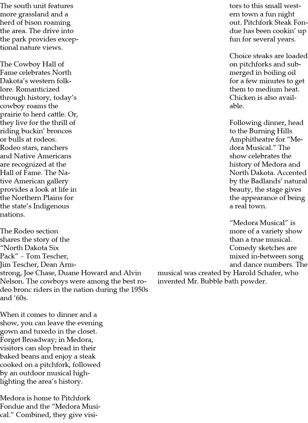 The south unit features more grassland and a herd of bison roaming the area. The drive into the park provides excepti...