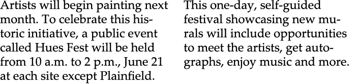 Artists will begin painting next month. To celebrate this historic initiative, a public event called Hues Fest will b...