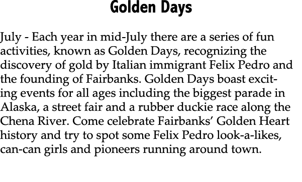 Golden Days July Each year in mid July there are a series of fun activities, known as Golden Days, recognizing the di...