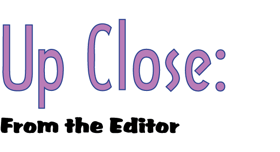 Up Close: From the Editor