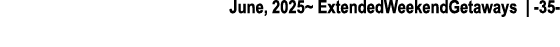 June, 2025~ ExtendedWeekendGetaways | 35 