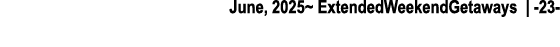 June, 2025~ ExtendedWeekendGetaways | 23 