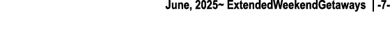 June, 2025~ ExtendedWeekendGetaways | 7 
