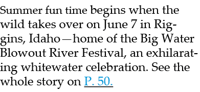 Summer fun time begins when the wild takes over on June 7 in Riggins, Idaho—home of the Big Water Blowout River Festi...