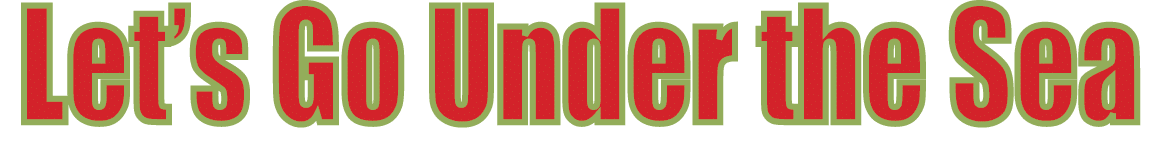 Let’s Go Under the Sea