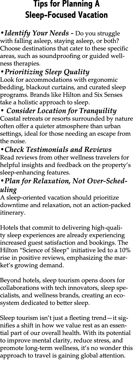 Tips for Planning A Sleep Focused Vacation •Identify Your Needs Do you struggle with falling asleep, staying asleep, ...