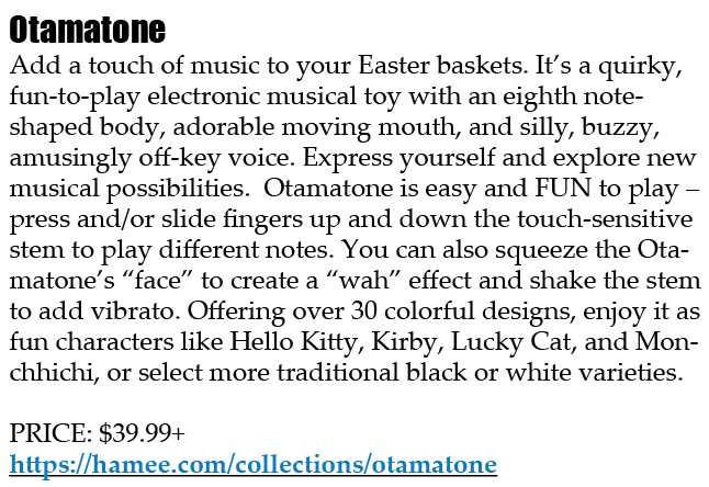 Otamatone Add a touch of music to your Easter baskets. It’s a quirky, fun to play electronic musical toy with an eigh...