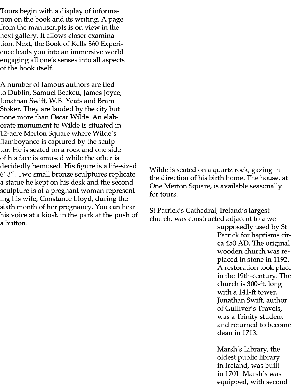  Tours begin with a display of information on the book and its writing. A page from the manuscripts is on view in the...