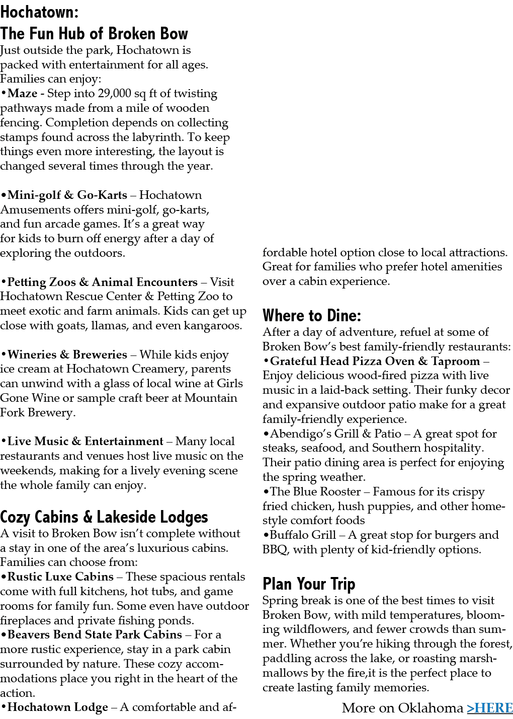 Hochatown: The Fun Hub of Broken Bow Just outside the park, Hochatown is packed with entertainment for all ages. Fami...