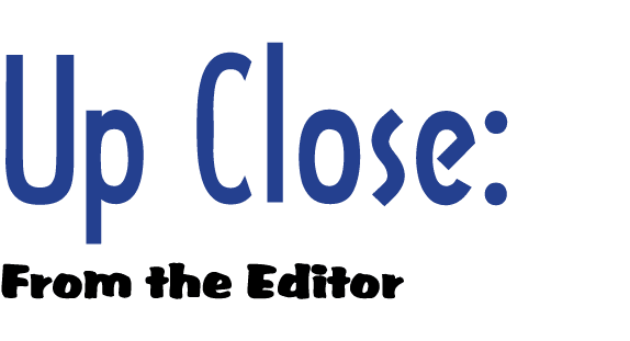 Up Close: From the Editor