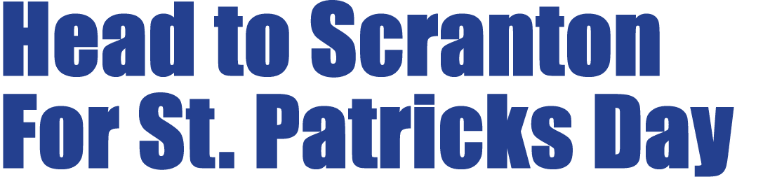 Head to Scranton For St. Patricks Day