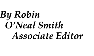  By Robin O’Neal Smith Associate Editor 