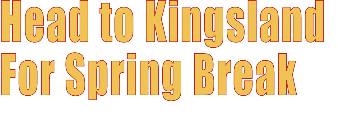 Head to Kingsland For Spring Break 