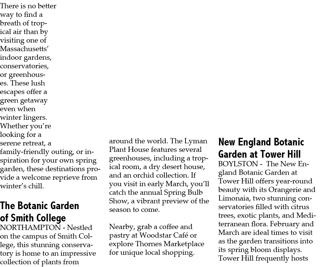 There is no better way to find a breath of tropical air than by visiting one of Massachusetts’ indoor gardens, conser...