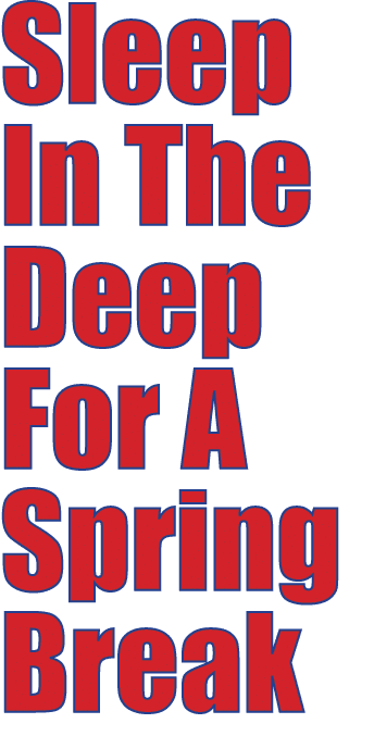 Sleep In The Deep For A Spring Break