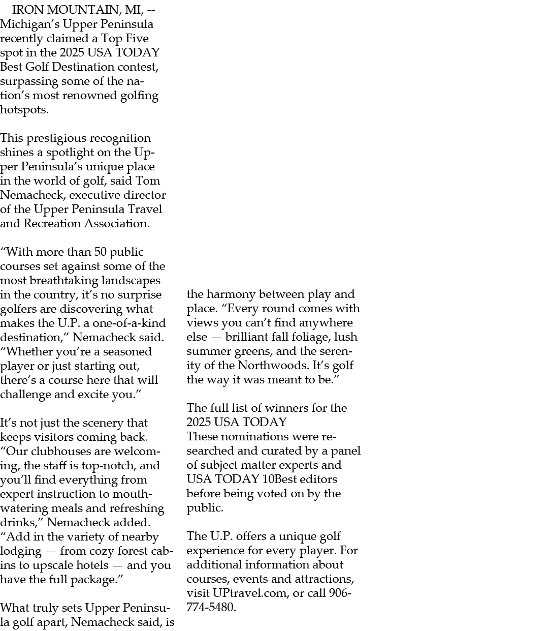  IRON MOUNTAIN, MI, Michigan’s Upper Peninsula recently claimed a Top Five spot in the 2025 USA TODAY Best Golf Desti...