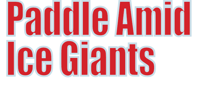 Paddle Amid Ice Giants