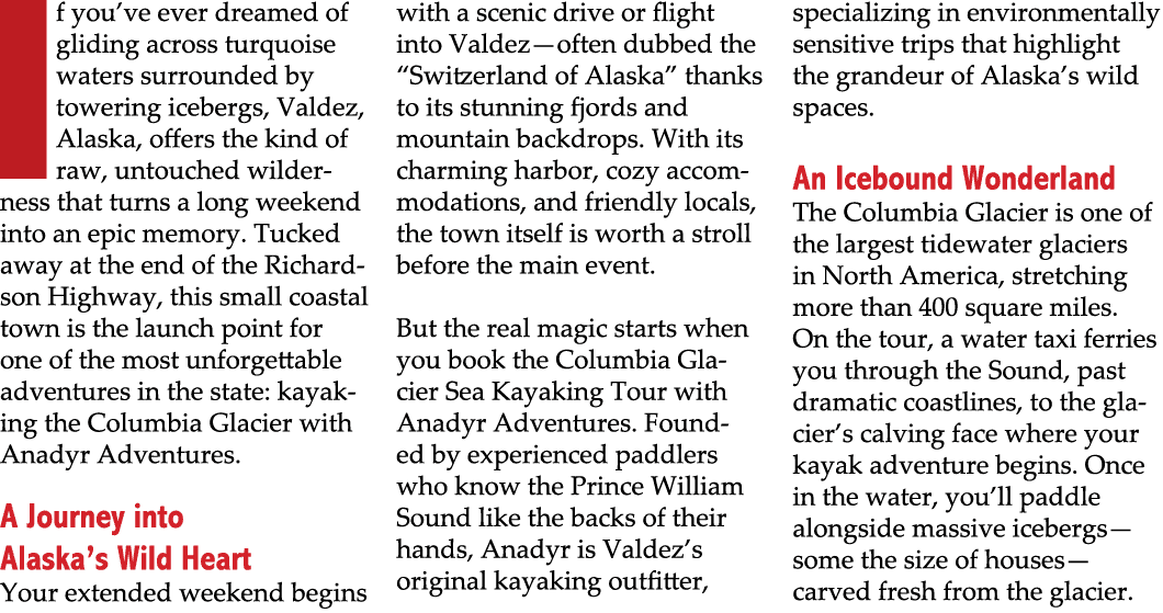 If you’ve ever dreamed of gliding across turquoise waters surrounded by towering icebergs, Valdez, Alaska, offers the...