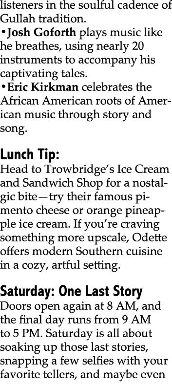 listeners in the soulful cadence of Gullah tradition. •Josh Goforth plays music like he breathes, using nearly 20 ins...
