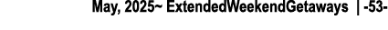 May, 2025~ ExtendedWeekendGetaways | 53 