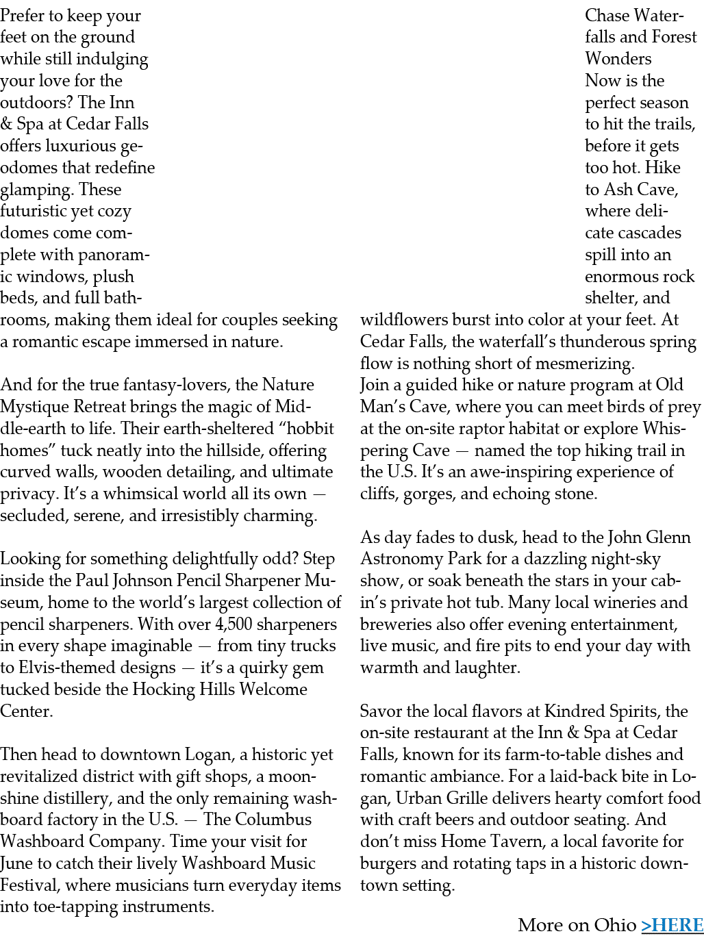 Prefer to keep your feet on the ground while still indulging your love for the outdoors? The Inn & Spa at Cedar Falls...