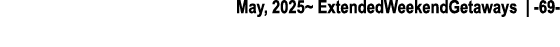 May, 2025~ ExtendedWeekendGetaways | 69 