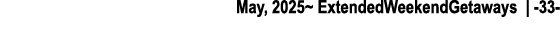 May, 2025~ ExtendedWeekendGetaways | 33 