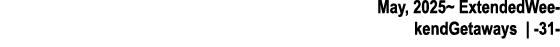 May, 2025~ ExtendedWeekendGetaways | 31 