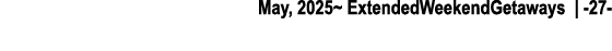 May, 2025~ ExtendedWeekendGetaways | 27 