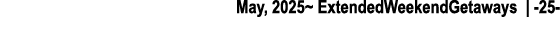 May, 2025~ ExtendedWeekendGetaways | 25 