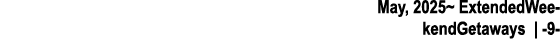 May, 2025~ ExtendedWeekendGetaways | 9 