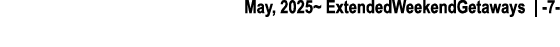 May, 2025~ ExtendedWeekendGetaways | 7 