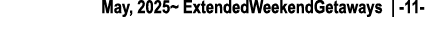 May, 2025~ ExtendedWeekendGetaways | 11 