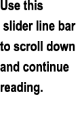 Use this slider line bar to scroll down and continue reading.