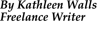 By Kathleen Walls Freelance Writer