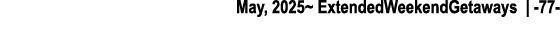 May, 2025~ ExtendedWeekendGetaways | 77 
