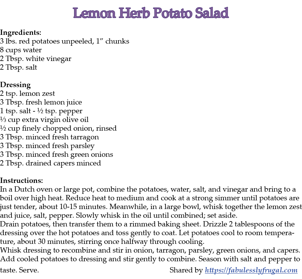 Lemon Herb Potato Salad Ingredients: 3 lbs. red potatoes unpeeled, 1” chunks 8 cups water 2 Tbsp. white vinegar 2 Tbs...