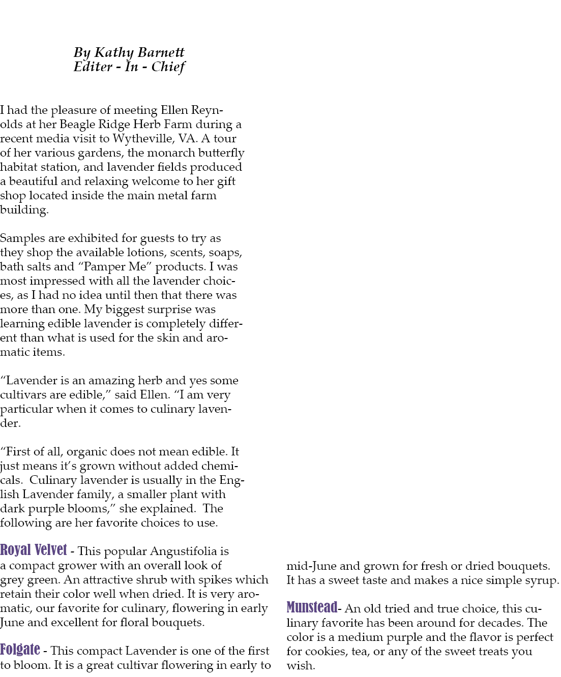  By Kathy Barnett Editer In Chief I had the pleasure of meeting Ellen Reynolds at her Beagle Ridge Herb Farm during a...