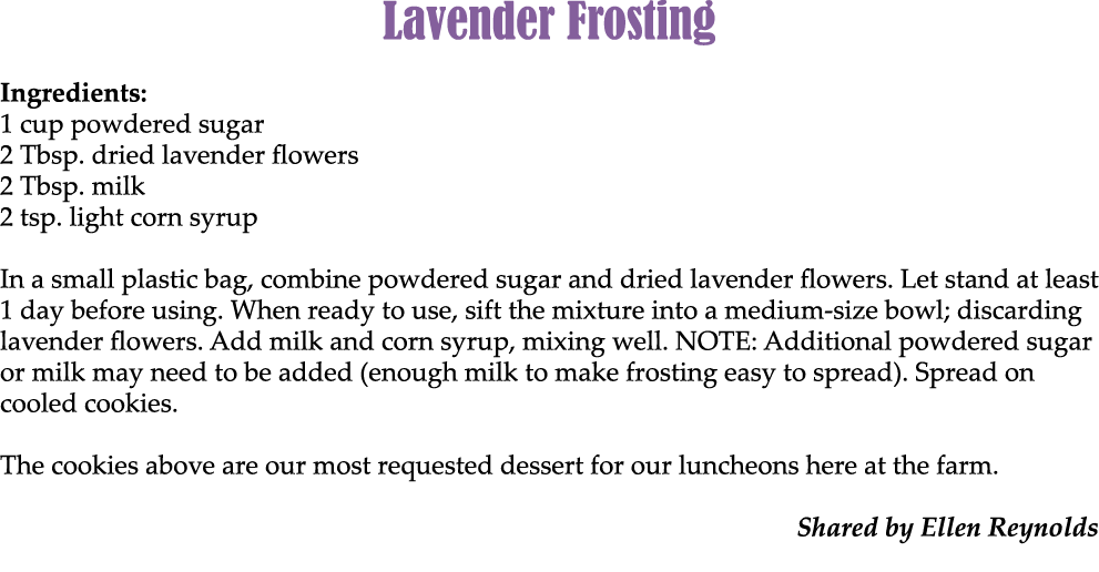 Lavender Frosting Ingredients: 1 cup powdered sugar 2 Tbsp. dried lavender flowers 2 Tbsp. milk 2 tsp. light corn syr...