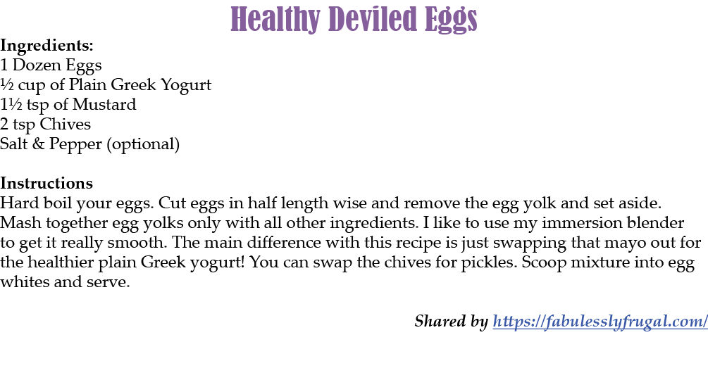 Healthy Deviled Eggs Ingredients: 1 Dozen Eggs ½ cup of Plain Greek Yogurt 1½ tsp of Mustard 2 tsp Chives Salt & Pepp...