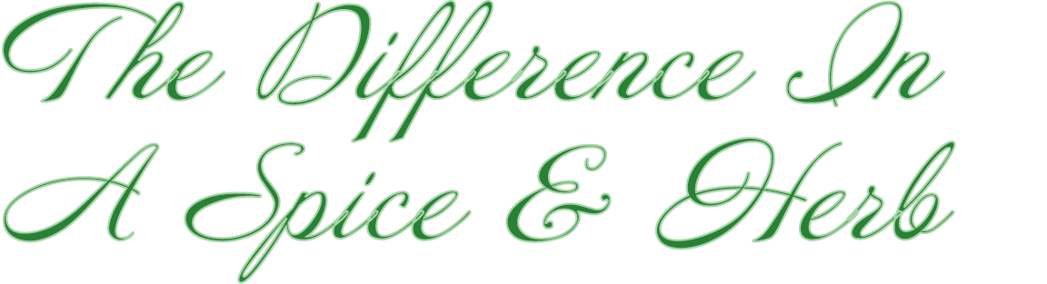 The Difference In A Spice & Herb