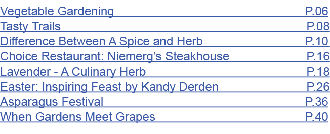 Vegetable Gardening P.06 Tasty Trails P.08 Difference Between A Spice and Herb P.10 Choice Restaurant: Niemerg’s Stea...