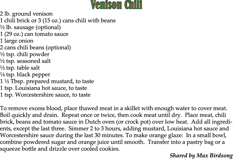 Venison Chili 2 lb. ground venison 1 chili brick or 3 (15 oz.) cans chili with beans ½ lb. sausage (optional) 1 (29 o...